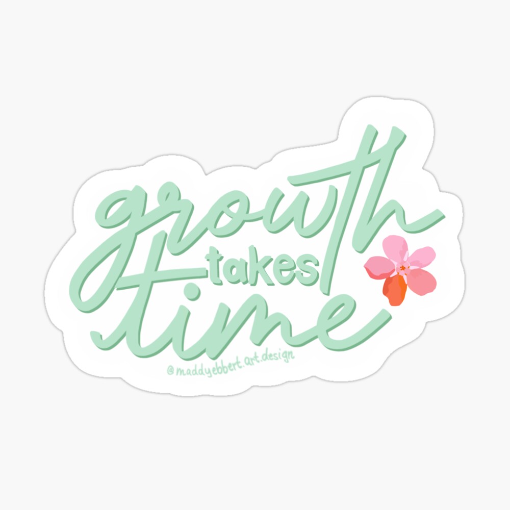 "Growth Takes Time" Sticker