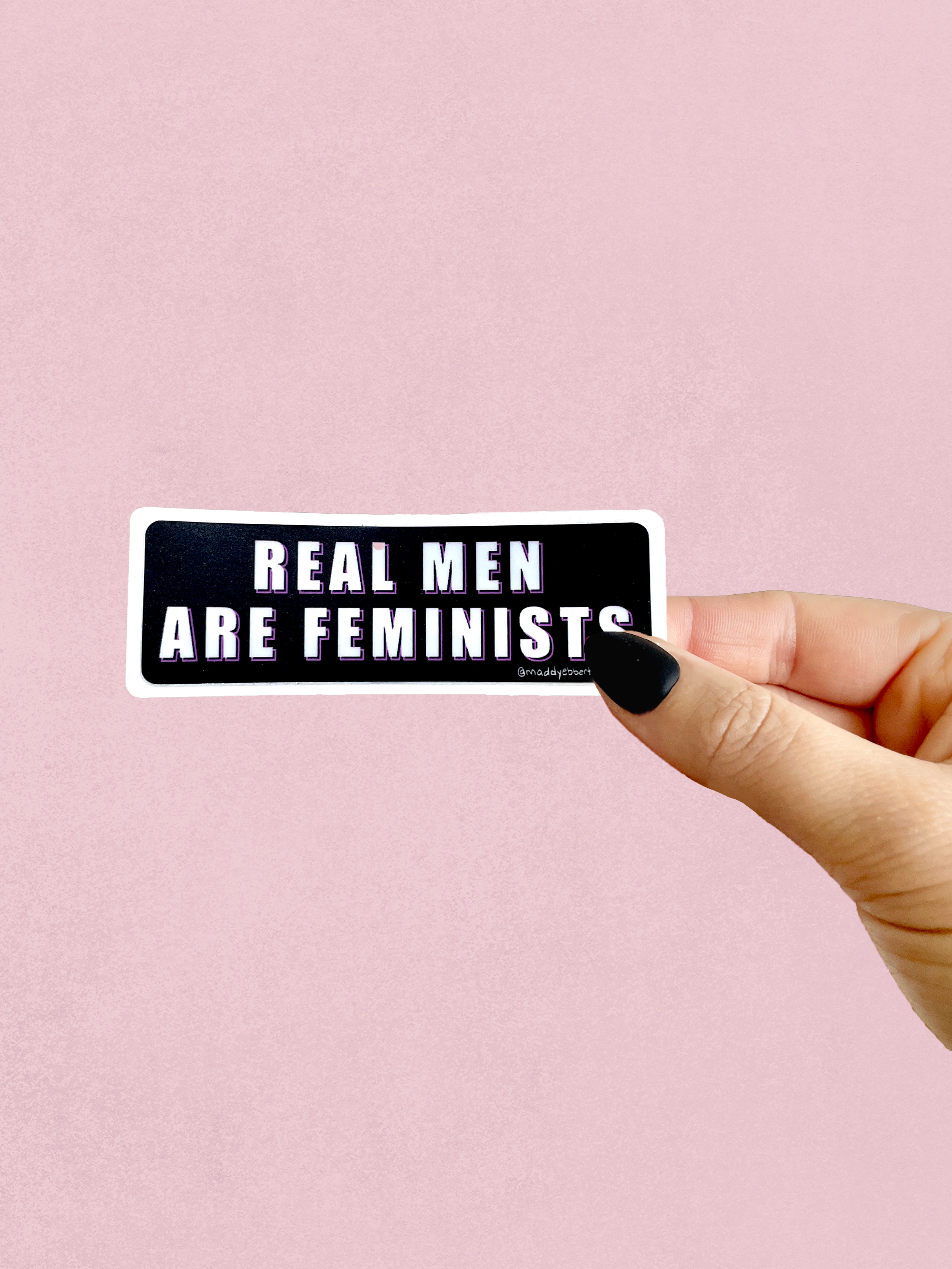 Real Men Are Feminists Sticker
